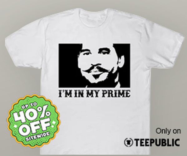 “I’m in my prime” Doc Holliday T-shirt on TeePublic — up to 40% off sitewide